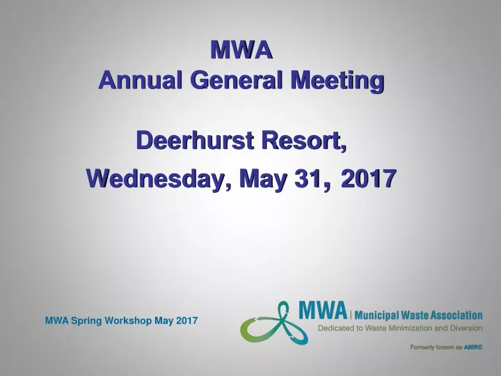 mwa annual general meeting deerhurst resort wednesday may 31 2017