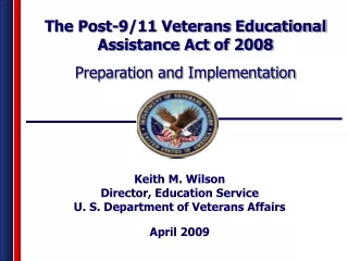 Keith M. Wilson Director, Education Service U. S. Department of Veterans Affairs April 2009