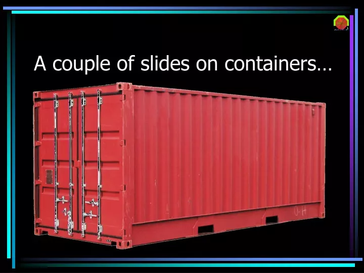 a couple of slides on containers