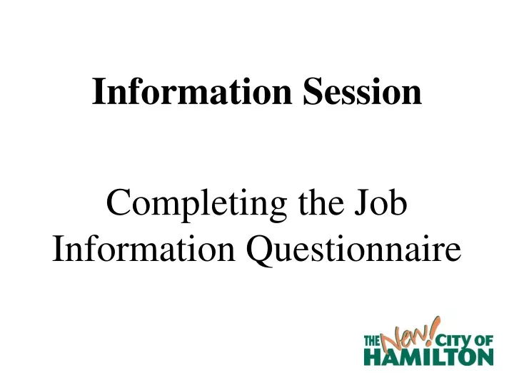 information session completing the job information questionnaire