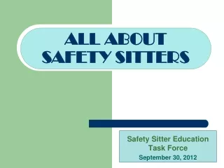 Safety Sitter Education Task Force September 30, 2012