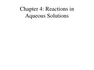 Chapter 4: Reactions in  Aqueous Solutions