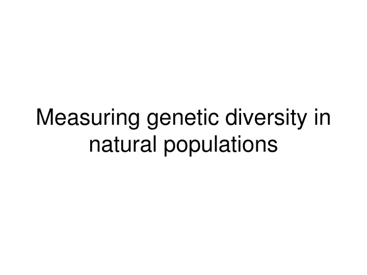 measuring genetic diversity in natural populations