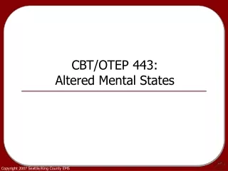 CBT/OTEP 443: Altered Mental States