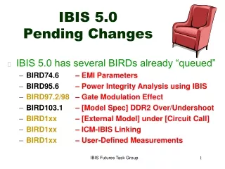 IBIS 5.0 Pending Changes