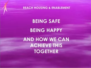 BEING SAFE BEING HAPPY AND HOW WE CAN ACHIEVE THIS TOGETHER