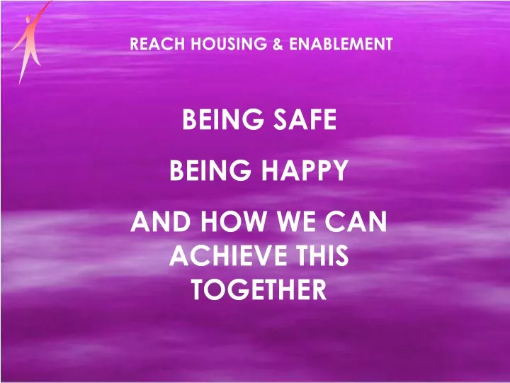 being safe being happy and how we can achieve