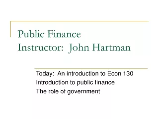 Public Finance Instructor:  John Hartman