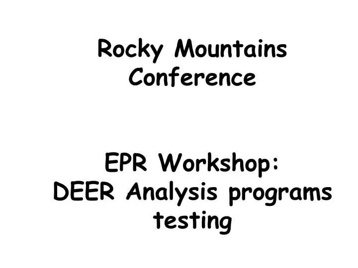rocky mountains conference epr workshop deer analysis programs testing