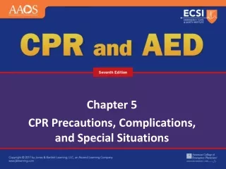 Chapter 5 CPR Precautions, Complications, and Special Situations