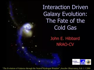 Interaction Driven  Galaxy Evolution: The Fate of the Cold Gas