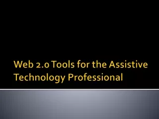 Web 2.0 Tools for the Assistive Technology Professional