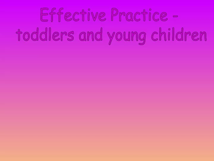 effective practice toddlers and young children