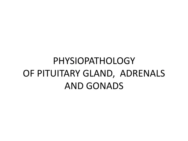 physiopathology of pituitary gland adrenals and gonads