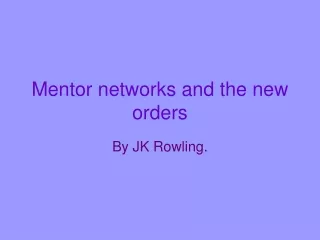 Mentor networks and the new orders