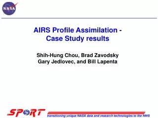 AIRS Profile Assimilation - Case Study results Shih-Hung Chou, Brad Zavodsky