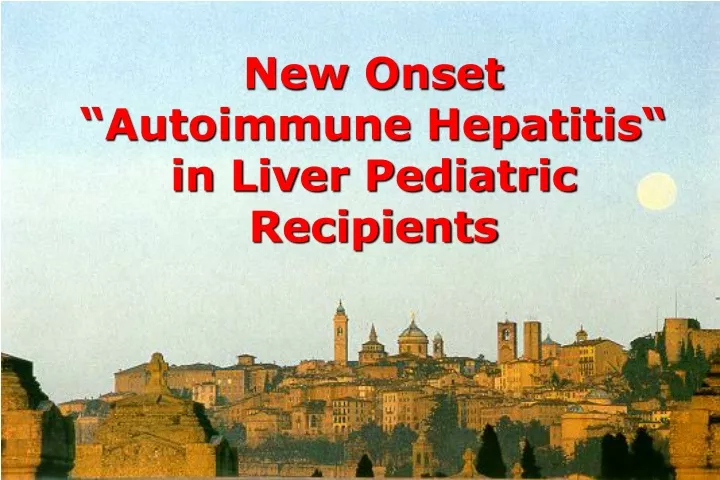 new onset autoimmune hepatitis in liver pediatric