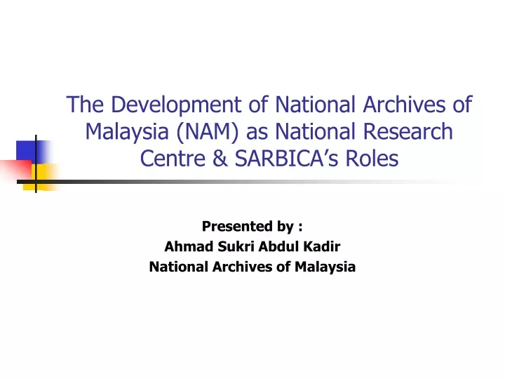 the development of national archives of malaysia nam as national research centre sarbica s roles