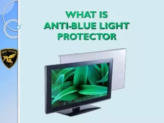 WHAT IS ANTI-BLUE LIGHT PROTECTOR