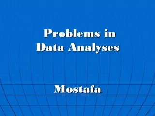 Problems in  Data Analyses Mostafa