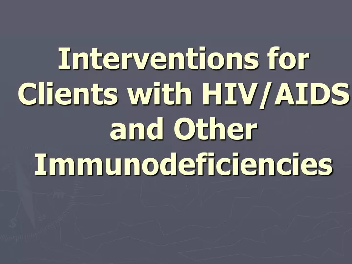 interventions for clients with hiv aids and other immunodeficiencies