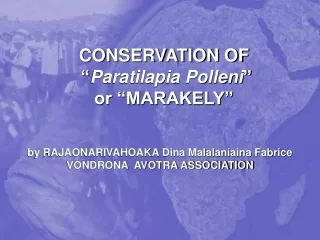 CONSERVATION OF  “ Paratilapia Polleni ” or “MARAKELY”