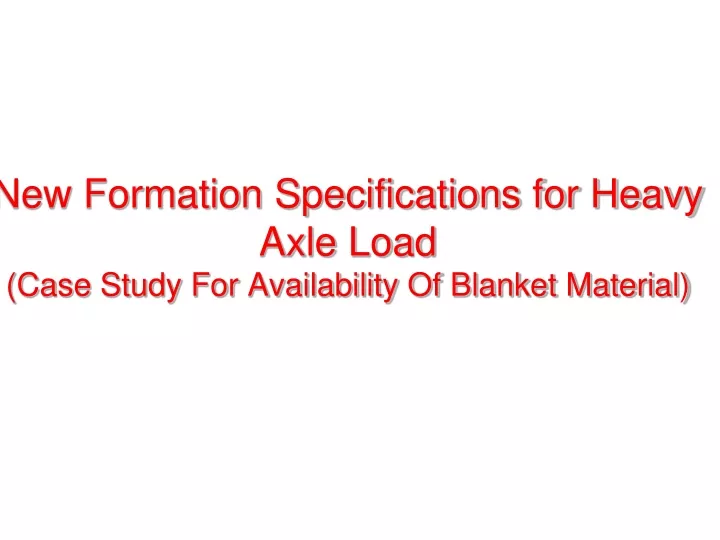 new formation specifications for heavy axle load case study for availability of blanket material