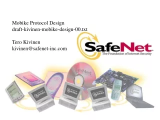 Mobike Protocol Design draft-kivinen-mobike-design-00.txt Tero Kivinen kivinen@safenet-inc