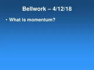 Bellwork – 4/12/18
