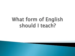 What form of English should I teach?
