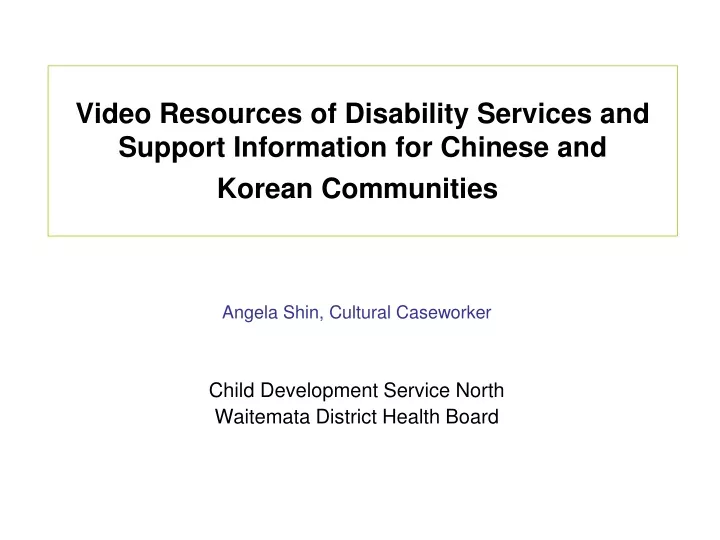 video resources of disability services and support information for chinese and korean communities