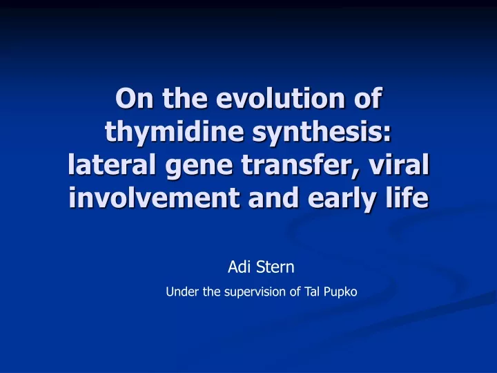 on the evolution of thymidine synthesis lateral gene transfer viral involvement and early life