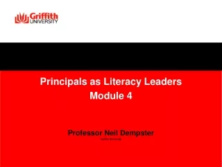 Principals as Literacy Leaders Module 4 Professor Neil Dempster Griffith University