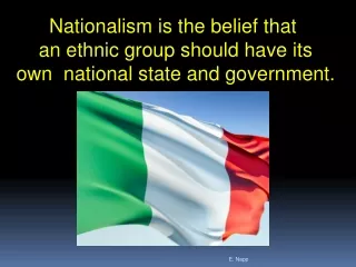 Nationalism is the belief that  an ethnic group should have its