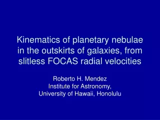 Roberto H. Mendez Institute for Astronomy,  University of Hawaii, Honolulu