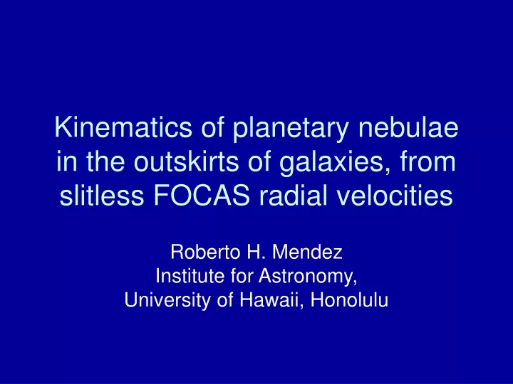 kinematics of planetary nebulae in the outskirts of galaxies from slitless focas radial velocities