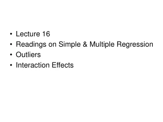 Lecture 16  Readings on Simple &amp; Multiple Regression Outliers Interaction Effects