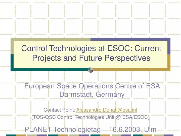 control technologies at esoc current projects and future perspectives