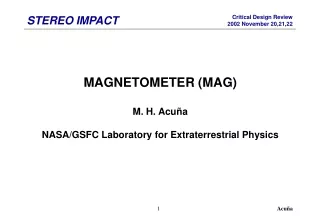 MAGNETOMETER (MAG) M. H. Acuña NASA/GSFC Laboratory for Extraterrestrial Physics