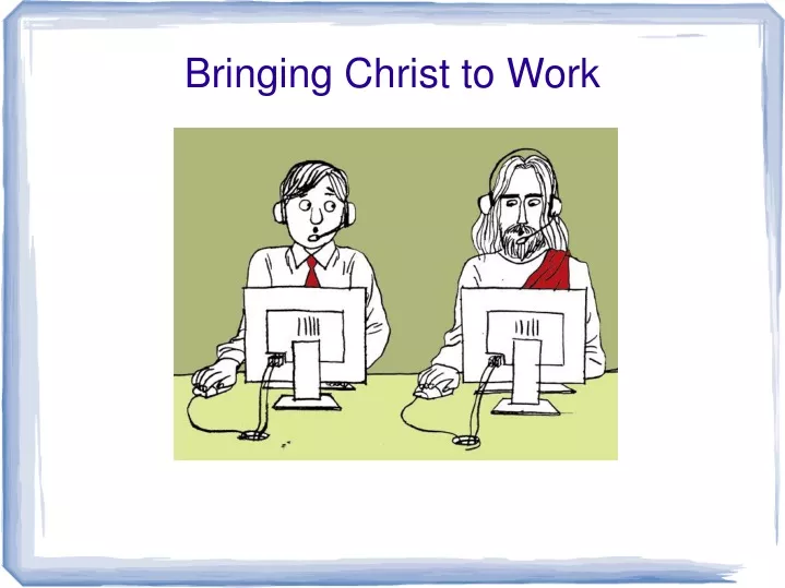 bringing christ to work