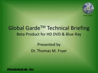 Global Garde TM  Technical Briefing Beta Product for HD DVD &amp; Blue-Ray