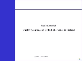 Jouko Lehtonen Quality Assurance of Drilled Micropiles in Finland