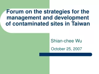 Forum on the strategies for the management and development of contaminated sites in Taiwan