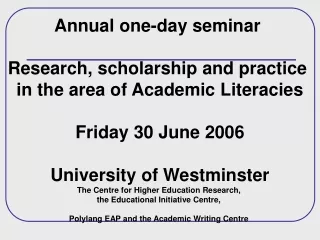 Annual one-day seminar  Research, scholarship and practice  in the area of Academic Literacies