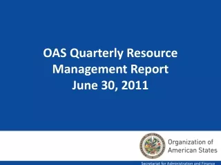 OAS Quarterly Resource Management Report June 30, 2011