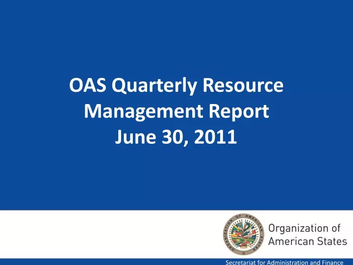 oas quarterly resource management report june 30 2011