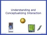Designing Interaction: A Framework for Conceptual Modeling and Understanding User Needs - slide 1