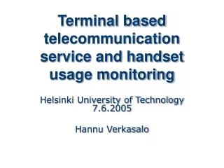 Terminal based telecommunication service and handset usage monitoring