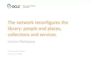 The network reconfigures the library: people and places, collections and services.