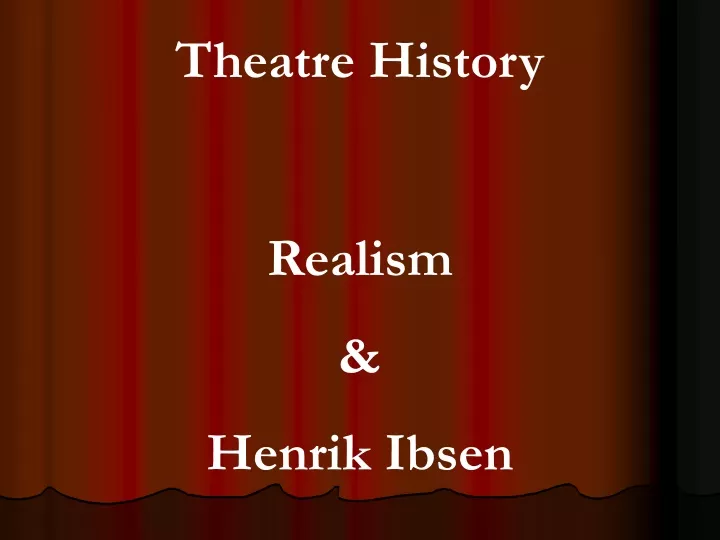 theatre history realism henrik ibsen